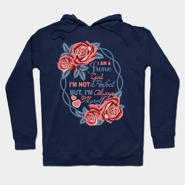 I Am A June Girl Hoodie by Designoholic